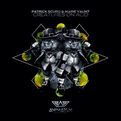 PREMIERE: Patrick Scuro, Marie Vaunt - Creatures on Acid (Original Mix) [Animarum Recordings]