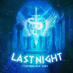 Last Night - Mythology kick edit
