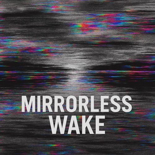 Mirrorless Wake