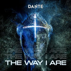 Dante - The Way I Are [BUY=FREE DOWNLOAD]