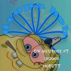 gm.neuroze - dropa bob ft. off.diggooz, horutt, yurzzee