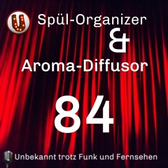 Episode 084: Spül-Organizer & Aroma-Diffusor