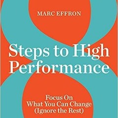 READ ⚡️ DOWNLOAD 8 Steps to High Performance: Focus On What You Can Change (Ignore the Rest) Ebooks