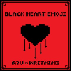 Black Heart Emoji (Writhing Remix)