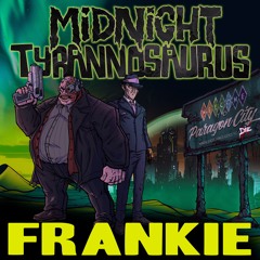 Midnight Tyrannosaurus - Frankie (OUT NOW!)