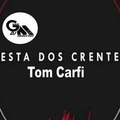 Festa Dos Crentes - Tom Carfi (Dj Gilson Mix)
