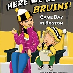 [GET] KINDLE PDF EBOOK EPUB Here We Go Bruins! Game Day in Boston by  Cheryl Mastrogi