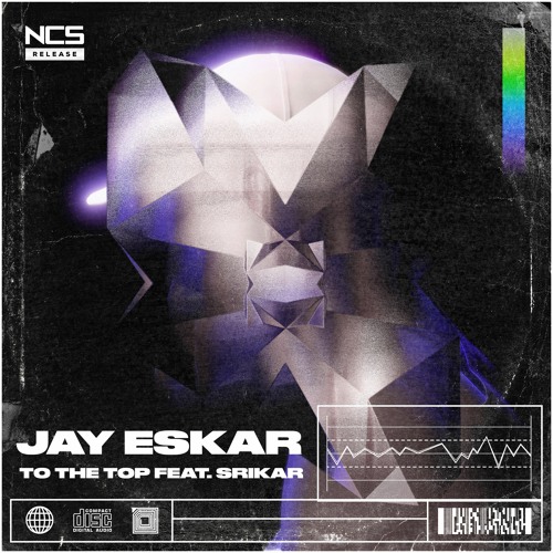 Hold op Beskrive Vil have Stream Jay Eskar - To The Top (feat. Srikar) [NCS Release] by NCS | Listen  online for free on SoundCloud