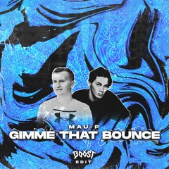 Mau P - Gimme That Bounce (B00ST Edit) [DROP CUT]