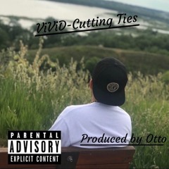 ViViD- Cutting Ties (prod. by otto)