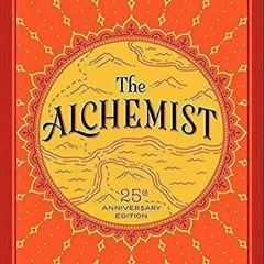 free read✔ The Alchemist, 25th Anniversary: A Fable About Following Your Dream