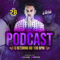 PODCAST O RETORNO DO 130 BPM DJ HL DE NITERÓI O REI DO BEAT FINO 2021