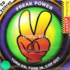 Freak Power - Turn On Tune In Cop Out (Loshmi Edit) - Free Download