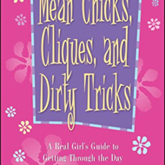 VIEW KINDLE 📜 Mean Chicks, Cliques, and Dirty Tricks: A Real Girl's Guide to Getting