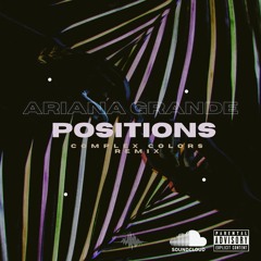 Positions - Ariana Grande (Complex Colors Remix)