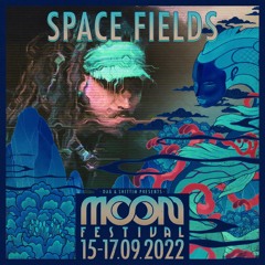SPACE FIELDS - WELCOME TO THE MOON - MOON FESTIVAL:EP LAUNCH 15.9.22