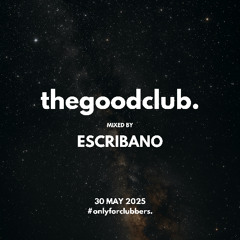The Good Club #58 - Escribano [30 05 25]
