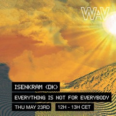 Everything Is Not For Everybody - 'Sunshine State' w/ Isenkram at WAV | 23-05-24