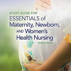 READ [PDF] Study Guide for Essentials of Maternity, Newborn and Women's Health Nursing