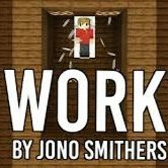 Work - Jono Smithers (Official Hermitcraft Grian Song)