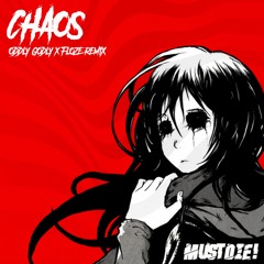 MUST DIE! CHAOS (Oddly Godly x FLOZE Remix)