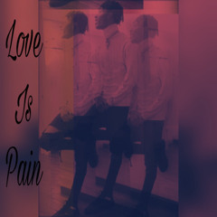 Love is pain