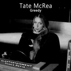 Tate McRea - Greedy (GlenTertainment Dance Refix)
