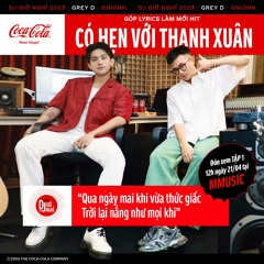 'có hẹn với thanh xuân' REMAKE - GREY D & Onionn.