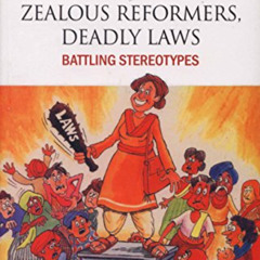 View EBOOK 🖍️ Zealous Reformers, Deadly Laws: Battling Streotypes by  Madhu Kishwar