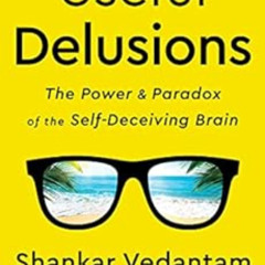 DOWNLOAD EBOOK 💛 Useful Delusions: The Power and Paradox of the Self-Deceiving Brain
