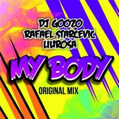 DJ Goozo, Rafael Starcevic, Liu Rosa - My Body