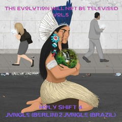 🔹🌍The Evolution Will Not Be Televised vol.5 | Holy Shift 4 Jungle (Berlin) 2 Jungle (Brazil) 🌍🔹