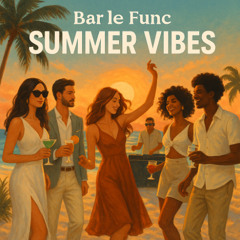 Bar le Func - Summer Vibes (Original Mix)