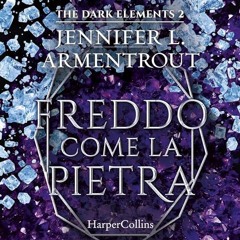 Audiolibro gratis 🎧 : Freddo Come La Pietra (The Dark Elements 2), Di Jennifer Armentrout