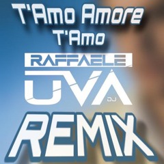 T'amo Amore T'amo Remix - Raffaele Uva Dj