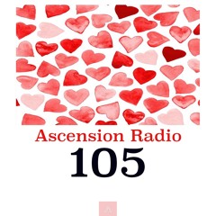 Ascension Radio Episode 105