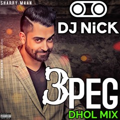 3 Peg Dhol Mix - Sharry Mann (DJ Nick)