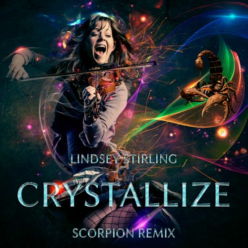 Stream Lindsey Stirling Crystallize Scorpion 21 Remix Free Download By Scorpion Live Listen Online For Free On Soundcloud