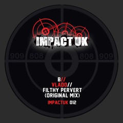 Vlado - Filthy Pervert (OUT NOW on IMPACT UK 012)