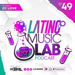 Latino Music Lab EP. 49 (Ft. CC Love)
