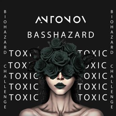 Antonov - Basshazard  [Toxic Biohazard Challenge]