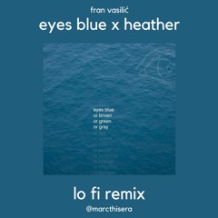 Eyes Blue x Heather (Lo Fi Extended Remix by m.314)