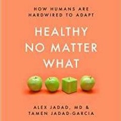 (PDF)(Read) Healthy No Matter What: How Humans Are Hardwired to Adapt