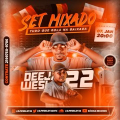 SET MIXADO 2022 TUDO QUE ROLA NAO BAIXADA [ DJ WESLEY 22 ]