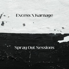 Excess X Karnage spay out sessions