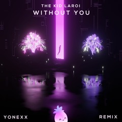 The Kid LAROI - WITHOUT YOU (Yonexx Remix)