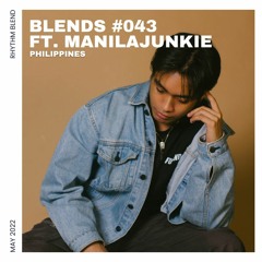Blends #043 | ft. ManilaJunkie