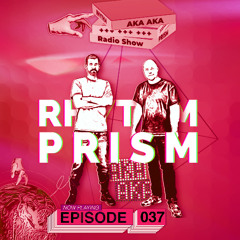 AKA AKA pres. Rhythm Prism Radio #037