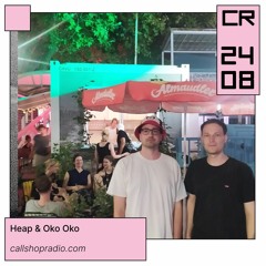 Heap & Oko Oko at Callshop Radio 24.08.2023