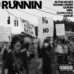 Runnin' (feat. Ashaad Xavier, Qur'an, Mirl, Gldn Chld & Gmajr)